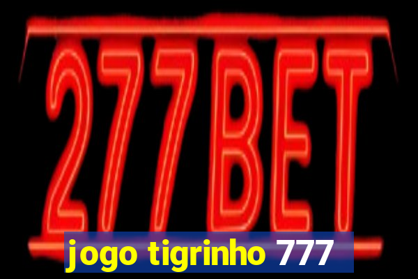 jogo tigrinho 777